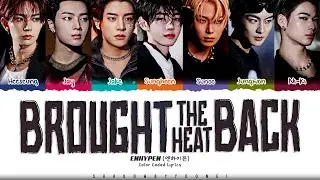 ENHYPEN Brought The Heat Back Lyrics (엔하이픈 Brought The Heat Back 가사) [Color Coded Han_Rom_Eng]