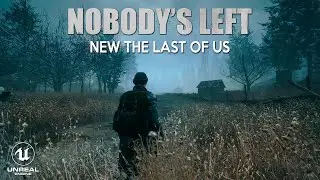 NOBODY'S LEFT New Gameplay Trailer | The Last of Us in Unreal Engine 4K 2023