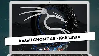 Install GNOME 46 on Kali Linux 2024.2 | Change XFCE Desktop Environment