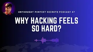 My first random podcast - Let's see why pentesting is so hard? | Unthought Pentest Secrets #7