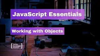 JavaScript Essentials: Working with Objects