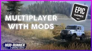 HOW TO PLAY MUDRUNNER MULTIPLAYER WITH MODS - EPIC GAMES VERSION