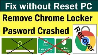 [Solved] Forgot Chrome Lock Password | How to Disable Chrome Lock Extension Without Reset PC