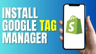 How to Install Google Tag Manager on Shopify 2024