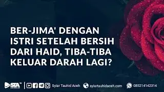 Setelah Jima' Tiba Tiba Keluar Darah Haid Lagi, Apakah Berdosa? - Ustadz Harits Abu Naufal