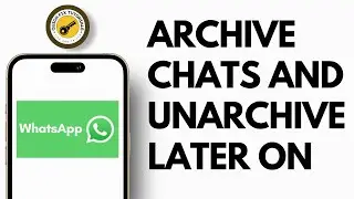 How To Archive WhatsApp Chat And Unarchive Later On | 2024 Update