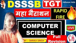 Computer Science for DSSSB TGT Full Revision || TGT Computer Science Maha Marathon By Sarika Singh