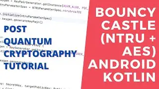 How to use Bouncy Castle in Android Kotlin Project (Post Quantum Cryptography) NTRU + AES128 Demo