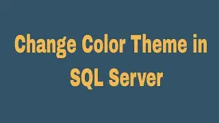 Change Color Theme of SQL Server