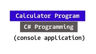 How to Create a Simple Calculator Program using C# Programming Language ?