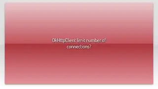 OkHttpClient limit number of connections?
