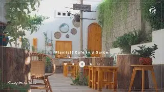 𝘍𝘦𝘦𝘭 𝘎𝘰𝘰𝘥 🪴Chill Korean Cafe in The Garden Playlist🌵 Relax K-POP Coffee Shop Music to Study, Work