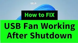 USB Fan Working Even After Shutting Down Windows [How to FIX]