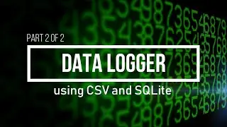 Raspberry Pi 3 Data Logger | Part 2 of 2 | SQLite