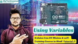 Arduino Uno R4 Minima LESSON 03 : Arduino Variables , DataTypes & constants.?