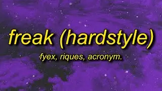 Fyex, riques, acronym. - Freak (Hardstyle)