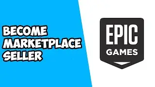 How To Become a Marketplace Seller on Epic Games 2022