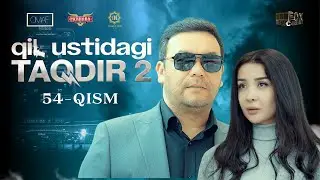 Qil Ustidagi Taqdir 2 - mavsum 54 - qism (milliy serial) | Қил Устидаги Тақдир 2 - мавсум 54 - қисм