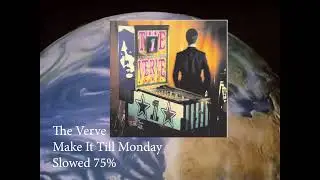 The Verve - Make it Till Monday ( Slowed )