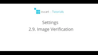 CS-Cart Tutorials. Online Store Settings - Image Verification in CS-Cart eCommerce Platform