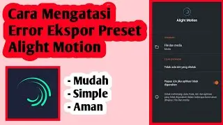 Cara Mengatasi Import Preset Error 4102 Di Alight Motion