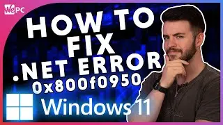 How To Fix .net Framework Error in Windows 11 (0x800f0950)