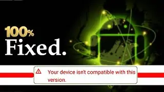 How to Fix “Your device isn’t compatible with this version | Device Compatible Problem | Andwin Tech