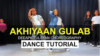 Akhiyaan Gulab Dance Tutorial - Deepak Tulsyan Choreography | G M Dance Centre