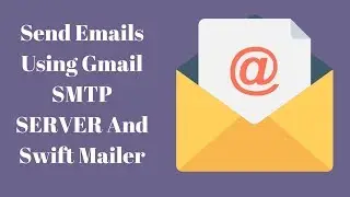 How To Send Email Using Gmail SMTP Server And Swift Mailer Library