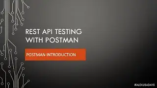 API Testing: Postman Introduction & Installation - Part 7