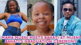 MAMA MUENI REACTION AFTER MEETING BAHATI AT MUENI BAHATI'S GRADUATION