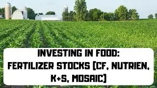 Agricultural stocks - fertilizer stocks - CF Industries, Nutrien, K+S, Mosaic