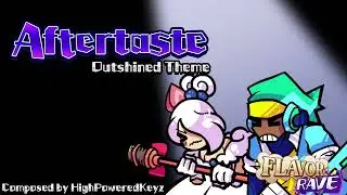 Aftertaste (Outshined Theme) - FNF: Flavor Rave OST