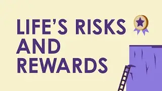 Lifes Risks and Rewards | Critical Thinking