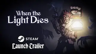 When the Light Dies | Steam Launch Trailer