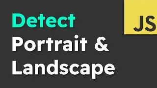 How to Detect Device Orientation in JavaScript (Portrait/Landscape Mode)