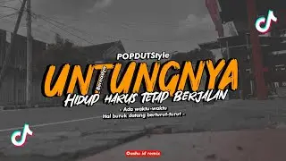 DJ UNTUNGNYA - Hidup harus tetap berjalan •Bernadya || POPDUTStyle [OASHU id BOOTLEG]