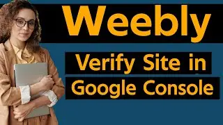 How To Verify Weebly Website With Google Search Console  Verify Weebly Ownership