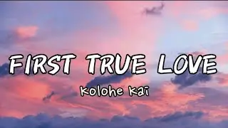 KOLOHE KAI - First True Love