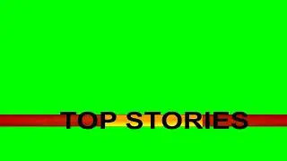 TOP STORIES LOWER THIRD_BANNER_SCROLL_TICKER_GREEN SCREEN_COPYRIGHT FREE