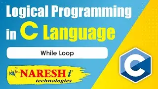 While loop | Logical Programming in C | Naresh IT