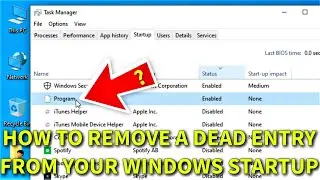 Remove Invalid or Dead Entries in your Task Manager Startup on Windows 2022 Guide