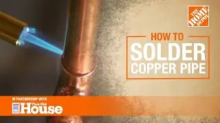 How To Solder Copper Pipes | The Home Depot with 