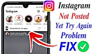 Fix Instagram not posted yet try again | not posted yet try again instagram reels problem 100% solve