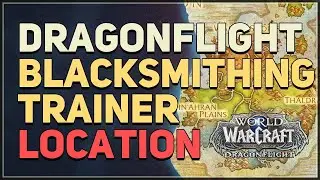 Dragonflight Blacksmithing Trainer Location WoW Dragon Isles