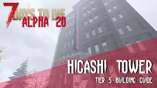 7DTD A20: Higashi Tower for Beginner