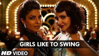 Girls Like To Swing VIDEO Song | Dil Dhadakne Do | T-Series