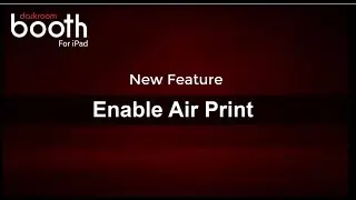 Enable AirPrint on Darkroom Booth for iPad- New Feature