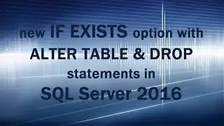 SQL Server 2016 new feature - IF EXISTS with ALTER TABLE and DROP stmts