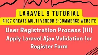 Laravel 9 Tutorial #107 | User Registration Process (III) | Apply Ajax Validation for Register Form